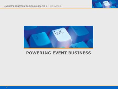 Event management communication inc. :: emsystem 1 POWERING EVENT BUSINESS.
