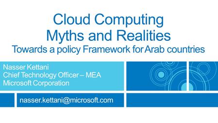 Cloud Computing Myths and Realities Towards a policy Framework for Arab countries.