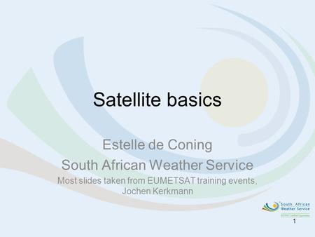 Satellite basics Estelle de Coning South African Weather Service