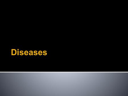 Diseases. Two types of disease Infectious Noninfectious.