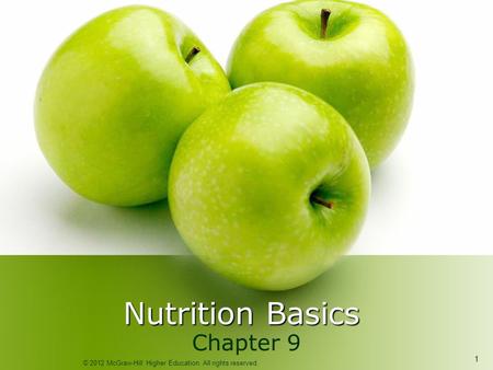 © 2012 McGraw-Hill Higher Education. All rights reserved. 1 Nutrition Basics Chapter 9.