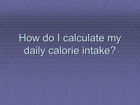 How do I calculate my daily calorie intake?. What is daily caloric intake (DCI)?  Daily Caloric Intake is a combination of 2 factors.  Basal Metabolic.