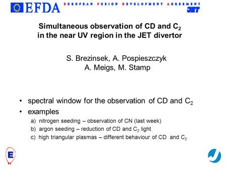 Trilateral Euregio Cluster Simultaneous observation of CD and C 2 in the near UV region in the JET divertor spectral window for the observation of CD and.