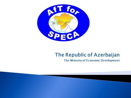 The Republic of Azerbaijan The Ministry of Economic Development.