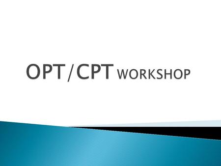 CPT or Curricular Practical Training is an off- campus employment option for F-1 students. The internship (training experience) is considered to be an.