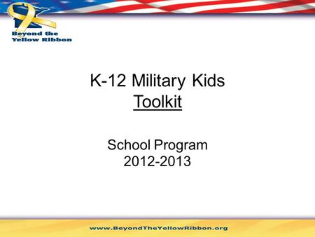 K-12 Military Kids Toolkit School Program 2012-2013.