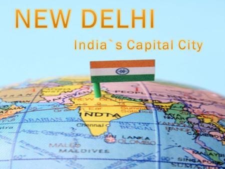 New Delhi is the capital and the third largest city of India. Delhi, unwinds a picture rich with culture, architecture and human diversity, deep in history,