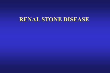 RENAL STONE DISEASE. ANALYSIS OF STONES ______________________________ Oxalate504 (56.1%) Triple phosphate237 (26.4%) Phosphate119 (13.4%) Uric.