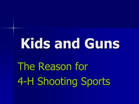 Kids and Guns The Reason for 4-H Shooting Sports.