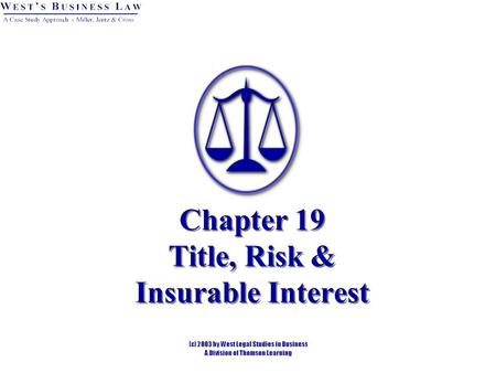 Chapter 19 Title, Risk & Insurable Interest. 2 Introduction Sale of goods requires different rules than real property transactions: risk should not always.