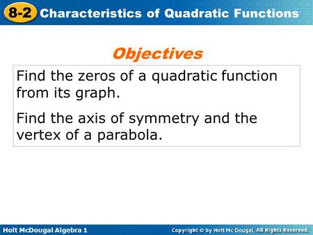 Objectives Find the zeros of a quadratic function from its graph.