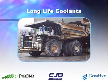 Long Life Coolants. KGCM Coolant Supply Offer PrixMax, CJD and Donaldson in partnership offer a total coolant management solution from cradle to grave