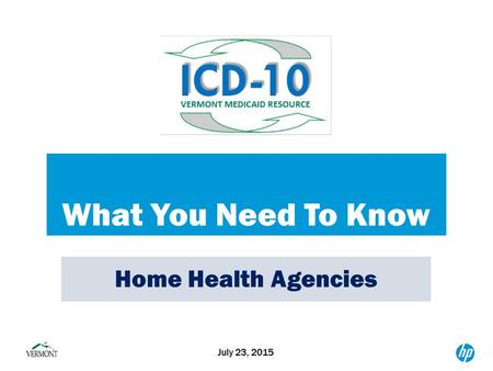 What You Need To Know July 23, 2015 Home Health Agencies.