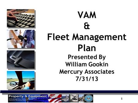 1 VAM & Fleet Management Plan Presented By William Gookin Mercury Associates 7/31/13.