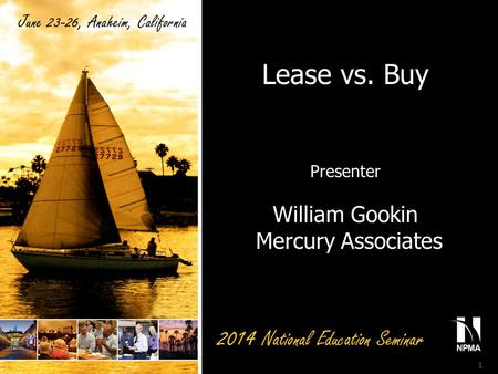 1 Lease vs. Buy Presenter William Gookin Mercury Associates.