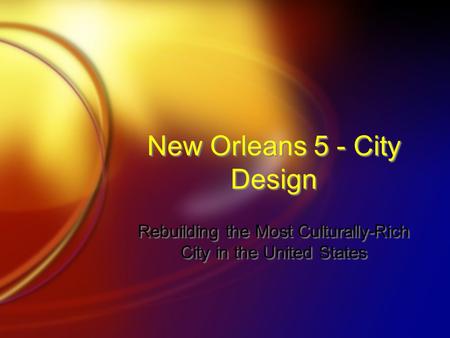New Orleans 5 - City Design Rebuilding the Most Culturally-Rich City in the United States.