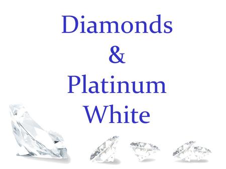 Diamonds & Platinum White