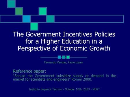 The Government Incentives Policies for a Higher Education in a Perspective of Economic Growth Reference paper: “Should the Government subsidize supply.