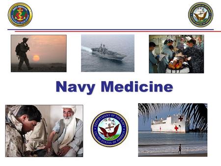 Navy Medicine. U.S. Navy Medicine $6 Billion global healthcare network 63,000 people worldwide Healthcare to U.S. Navy, Marine Corps, families & veterans.
