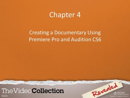Chapter 4 Creating a Documentary Using Premiere Pro and Audition CS6.
