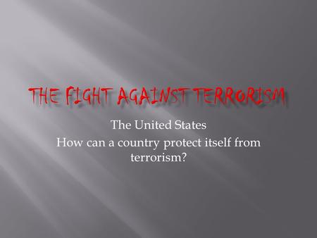 The Fight Against Terrorism