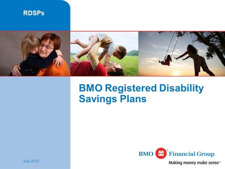 RDSPs July 2010 BMO Registered Disability Savings Plans.