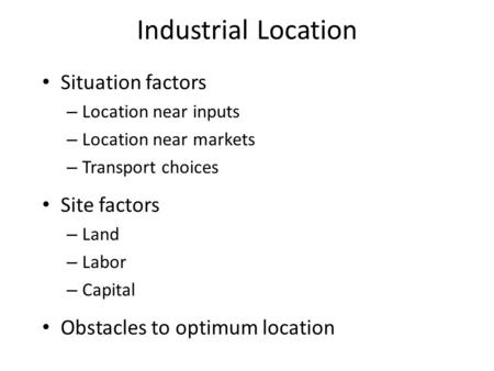 Industrial Location Situation factors Site factors