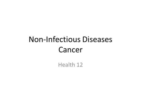 Non-Infectious Diseases Cancer