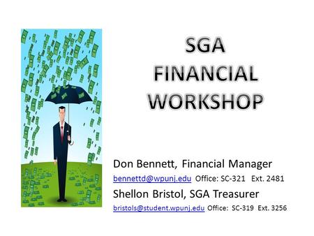 Don Bennett, Financial Manager Office: SC-321 Ext. 2481 Shellon Bristol, SGA Treasurer