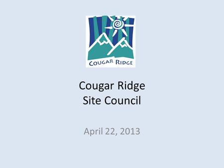 Cougar Ridge Site Council April 22, 2013. What is our focus for classroom technology? District End Statement 4 Throughout life, students will understand.