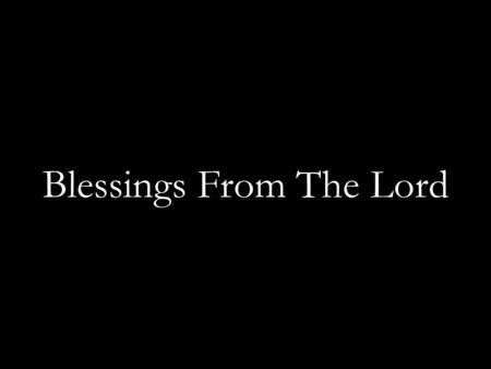 Blessings From The Lord. And the L ORD spoke to Moses, saying: “Speak to Aaron and his sons, saying, ‘This is the way you shall bless the children of.