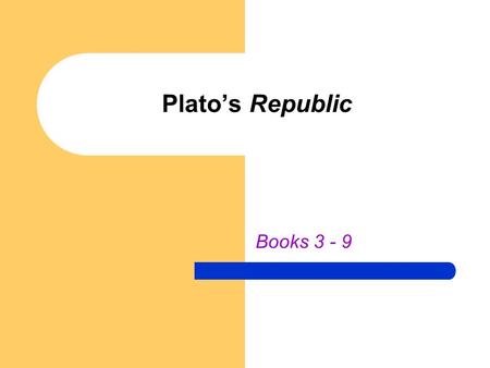 Plato’s Republic Books 3 - 9.