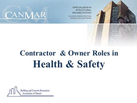 Contractor & Owner Roles in Health & Safety. Safety Topics Contractor Role in Health and Safety Owner Role in Health and Safety.