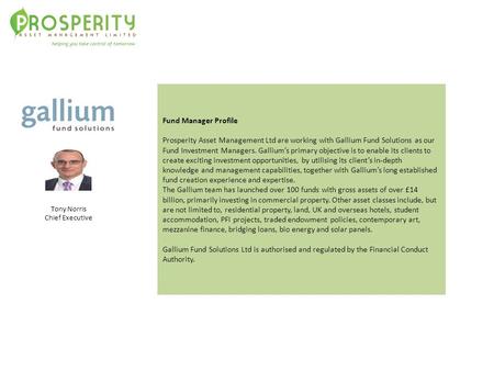 Fund Manager Profile Prosperity Asset Management Ltd are working with Gallium Fund Solutions as our Fund Investment Managers. Gallium’s primary objective.