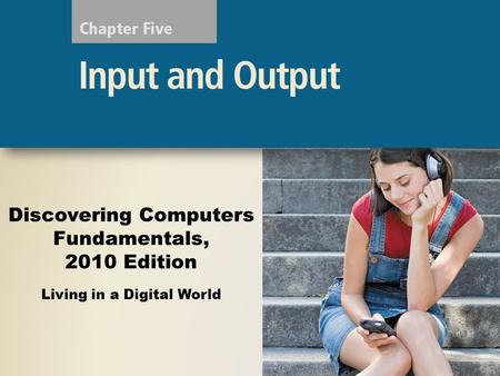 Discovering Computers Fundamentals, 2010 Edition Living in a Digital World.