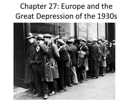 Chapter 27: Europe and the Great Depression of the 1930s.