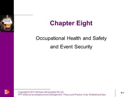 Copyright © 2011 McGraw-Hill Australia Pty Ltd PPT slides to accompany Event Management: Theory and Practice 1e by Wrathall and Gee 8-1 Chapter Eight Occupational.