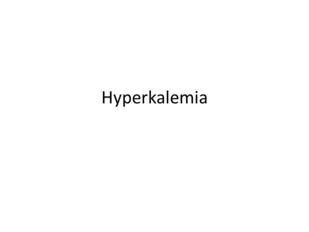 Hyperkalemia. Objectives Definition Brief review of potassium regulation processes Causes Clinical Manifestations Therapy Proposals for standardized management.