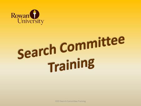 OED Search Committee Training. Purpose Rowan University supports equal employment opportunity in hiring decisions Search committees minimize the possibilities.