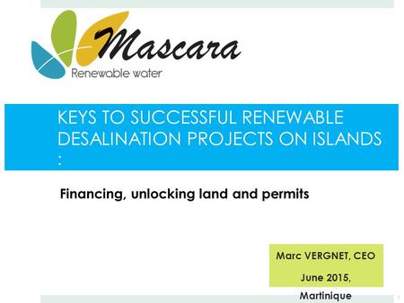 KEYS TO SUCCESSFUL RENEWABLE DESALINATION PROJECTS ON ISLANDS :