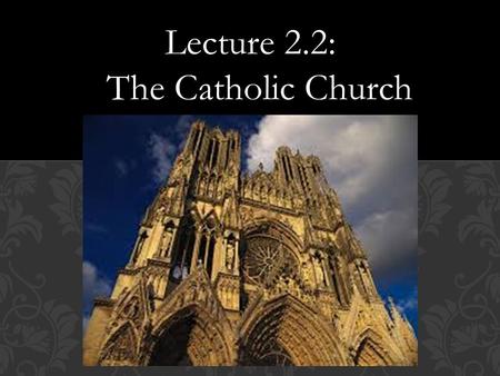 Lecture 2.2: The Catholic Church.  What events can we use to mark the beginning of the Dark Ages?  Why are the Dark Ages called the Dark Ages?  What.