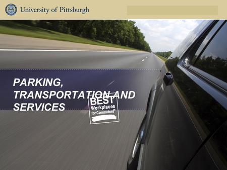 Parking, Transportation and Services PARKING, TRANSPORTATION AND SERVICES.