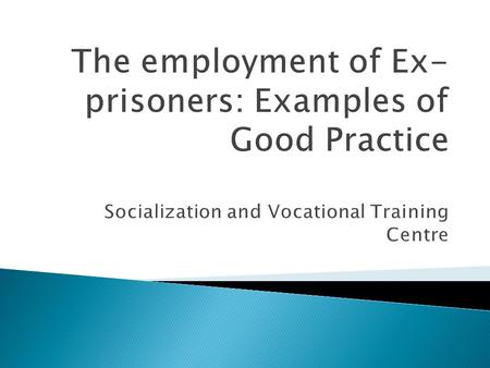  The reintegration of ex-prisoners is depending on a few principal factors: the motivation of an individual and the attitude of the society.  In the.