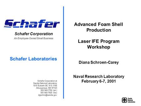 Schafer Corporation An Employee-Owned Small Business Schafer Laboratories Schafer Corporation at Sandia National Laboratory 1515 Eubank SE, M.S 1196 Albuquerque,