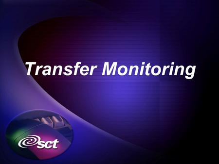 Transfer Monitoring. u SCT Banner Transfer Monitoring batch file processing was introduced in the 5.4/4.13 Release Guides (January 2002). u This process.