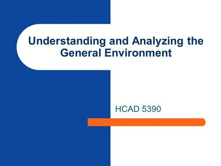 Understanding and Analyzing the General Environment HCAD 5390.