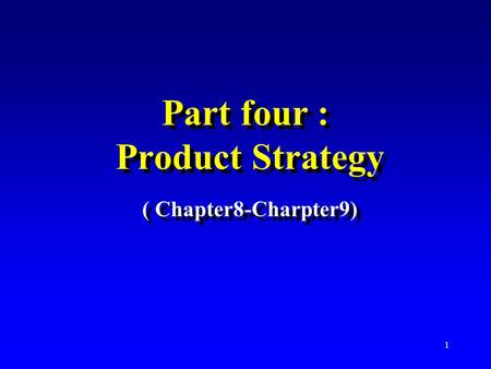1 Part four : Product Strategy ( Chapter8-Charpter9)