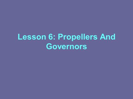 Lesson 6: Propellers And Governors