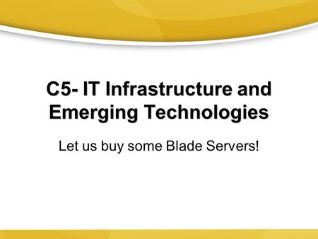 C5- IT Infrastructure and Emerging Technologies