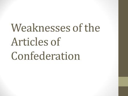 Weaknesses of the Articles of Confederation. The Structure of the Articles of Confederation A simple government was set up by the Articles. A Congress.